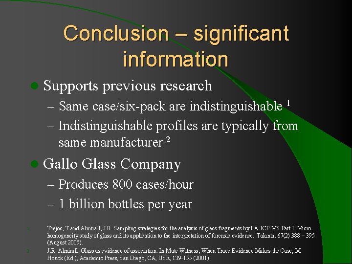 Conclusion – significant information l Supports previous research – Same case/six-pack are indistinguishable 1