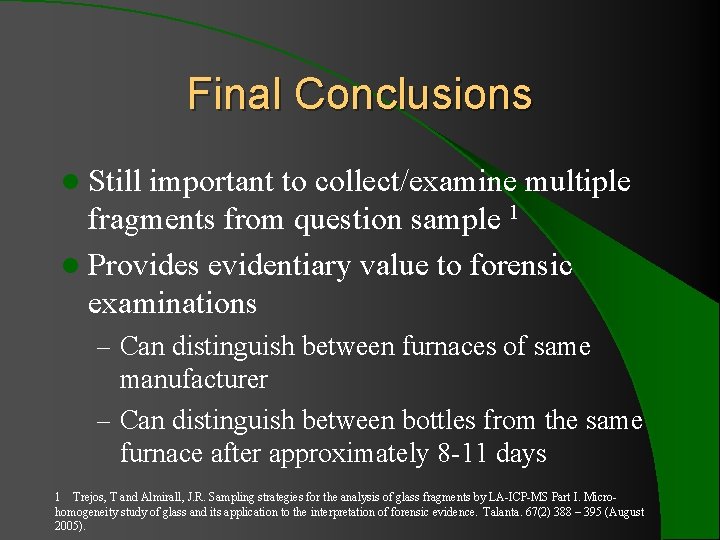 Final Conclusions l Still important to collect/examine multiple fragments from question sample 1 l