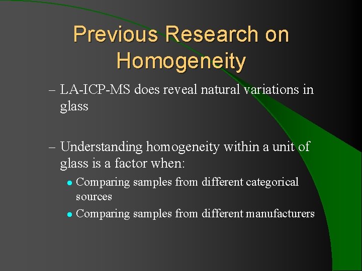 Previous Research on Homogeneity – LA-ICP-MS does reveal natural variations in glass – Understanding