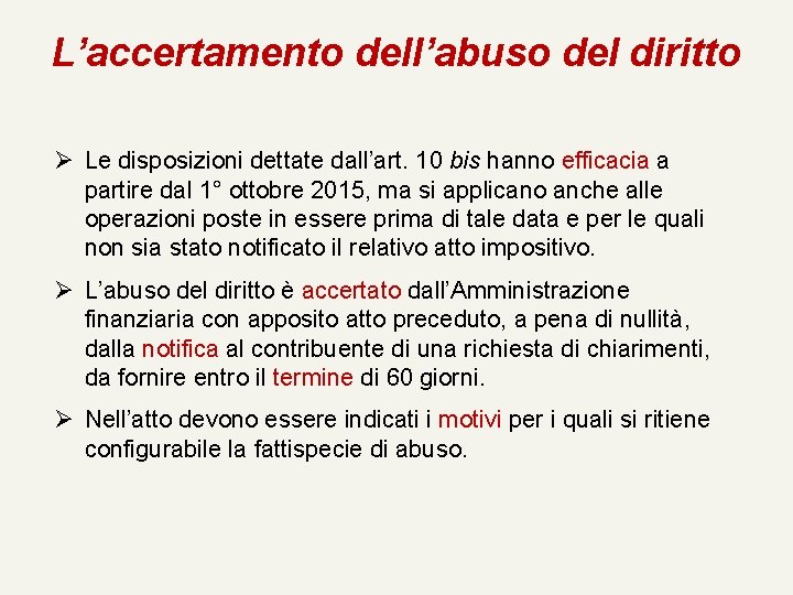 L’accertamento dell’abuso del diritto Ø Le disposizioni dettate dall’art. 10 bis hanno efficacia a