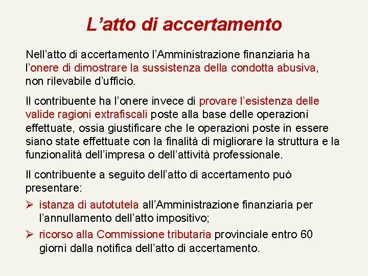 L’atto di accertamento Nell’atto di accertamento l’Amministrazione finanziaria ha l’onere di dimostrare la sussistenza