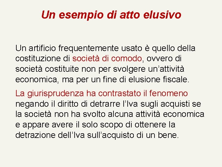 Un esempio di atto elusivo Un artificio frequentemente usato è quello della costituzione di