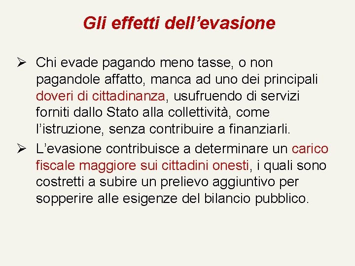 Gli effetti dell’evasione Ø Chi evade pagando meno tasse, o non pagandole affatto, manca