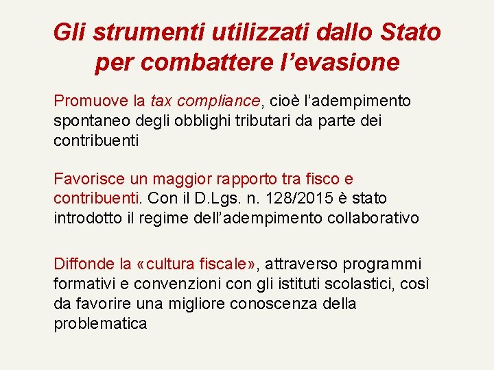 Gli strumenti utilizzati dallo Stato per combattere l’evasione Promuove la tax compliance, cioè l’adempimento