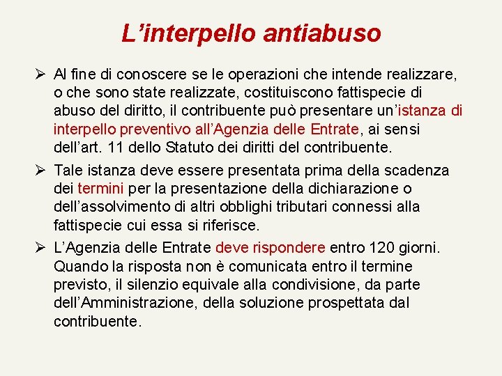 L’interpello antiabuso Ø Al fine di conoscere se le operazioni che intende realizzare, o