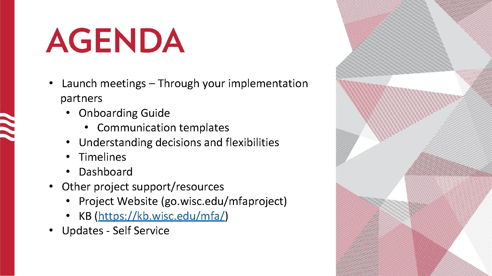  • Launch meetings – Through your implementation partners • Onboarding Guide • Communication