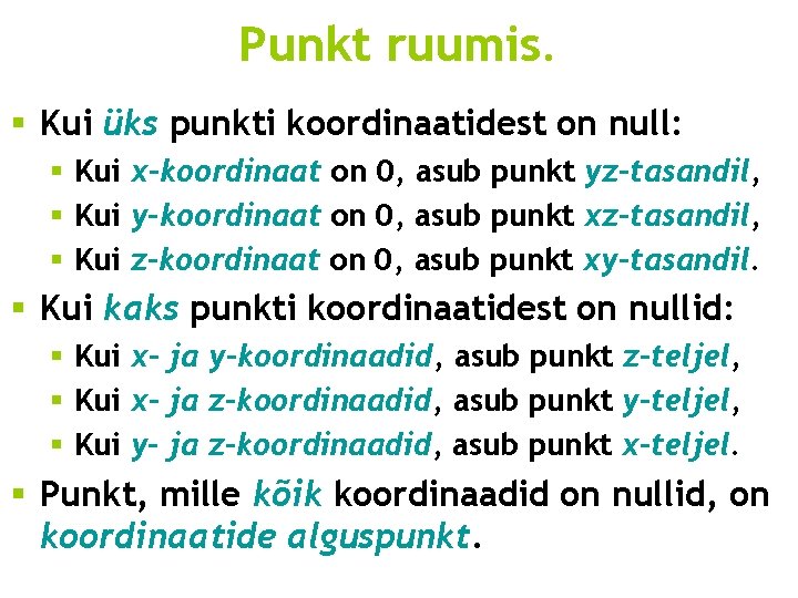 Punkt ruumis. § Kui üks punkti koordinaatidest on null: § Kui x-koordinaat on 0, Punkt ruumis. § Kui üks punkti koordinaatidest on null: § Kui x-koordinaat on 0,