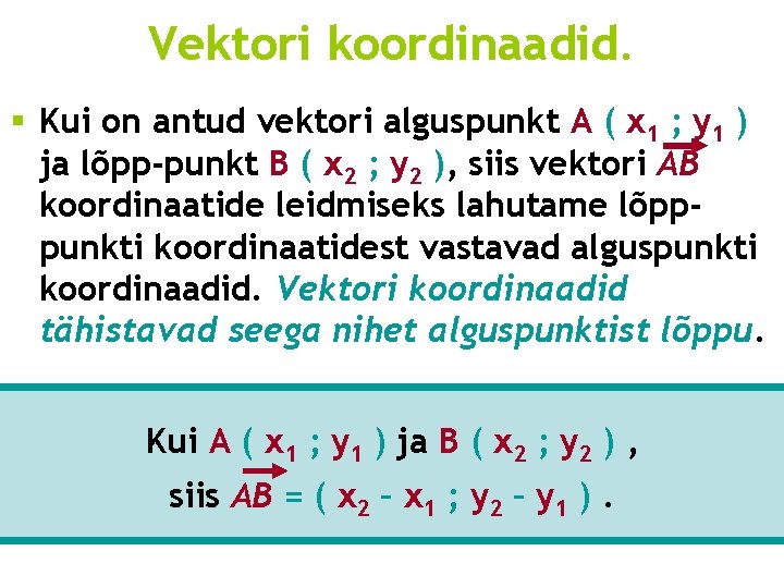 Vektori koordinaadid. § Kui on antud vektori alguspunkt A ( x 1 ; y Vektori koordinaadid. § Kui on antud vektori alguspunkt A ( x 1 ; y
