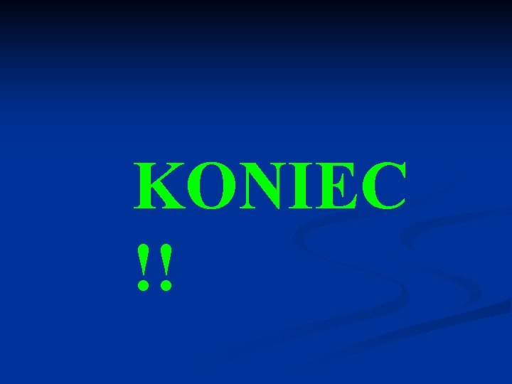 KONIEC !! 