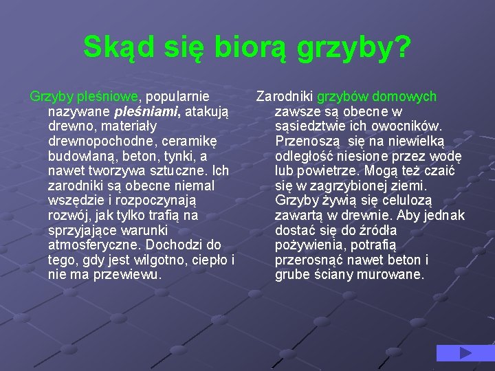 Skąd się biorą grzyby? Grzyby pleśniowe, popularnie nazywane pleśniami, atakują drewno, materiały drewnopochodne, ceramikę