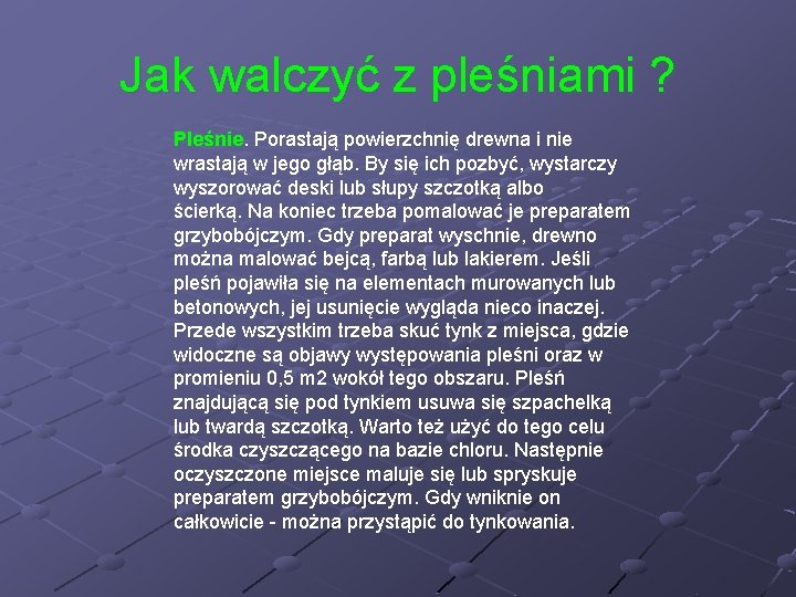 Jak walczyć z pleśniami ? Pleśnie. Porastają powierzchnię drewna i nie wrastają w jego