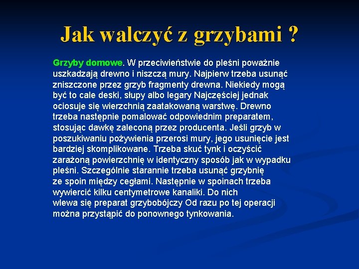 Jak walczyć z grzybami ? Grzyby domowe. W przeciwieństwie do pleśni poważnie uszkadzają drewno