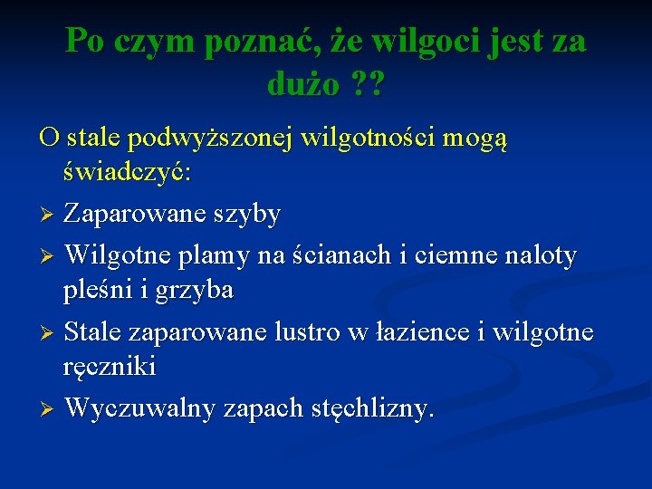 Po czym poznać, że wilgoci jest za dużo ? ? O stale podwyższonej wilgotności