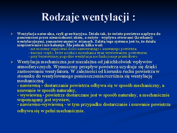 Rodzaje wentylacji : Ø Wentylacja naturalna, czyli grawitacyjna. Działa tak, że świeże powietrze napływa