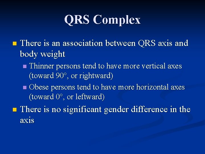 QRS Complex n There is an association between QRS axis and body weight Thinner