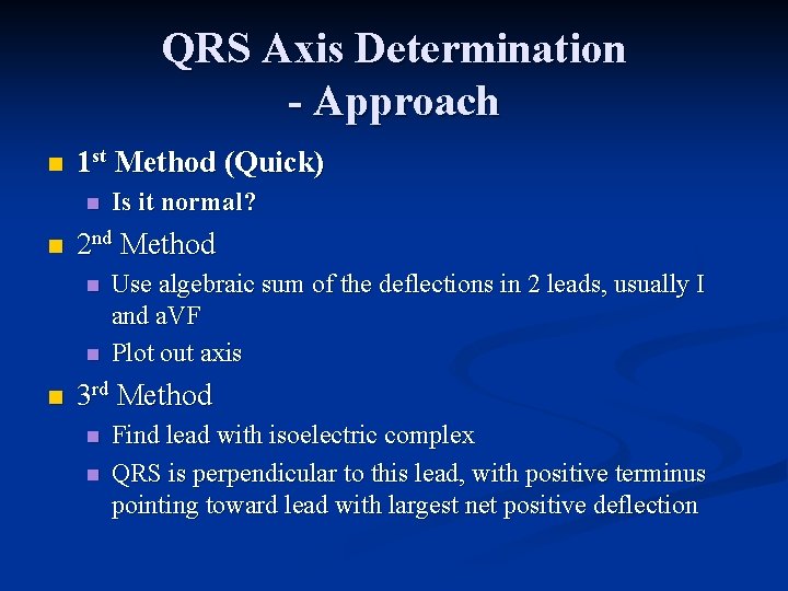 QRS Axis Determination - Approach n 1 st Method (Quick) n n 2 nd