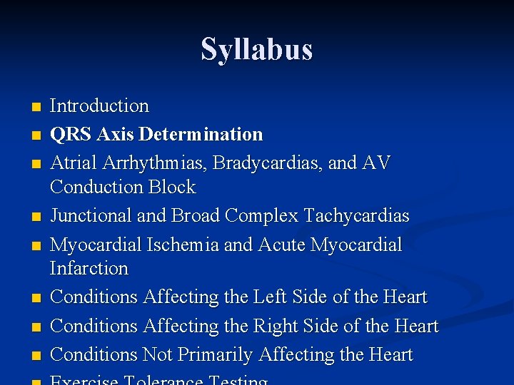 Syllabus n n n n Introduction QRS Axis Determination Atrial Arrhythmias, Bradycardias, and AV