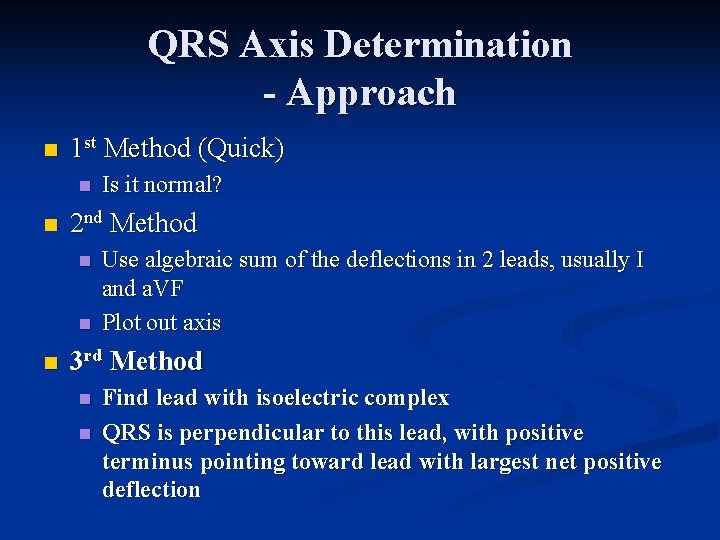 QRS Axis Determination - Approach n 1 st Method (Quick) n n 2 nd