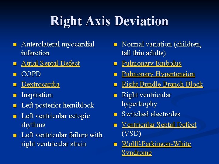 Right Axis Deviation n n n n Anterolateral myocardial infarction Atrial Septal Defect COPD