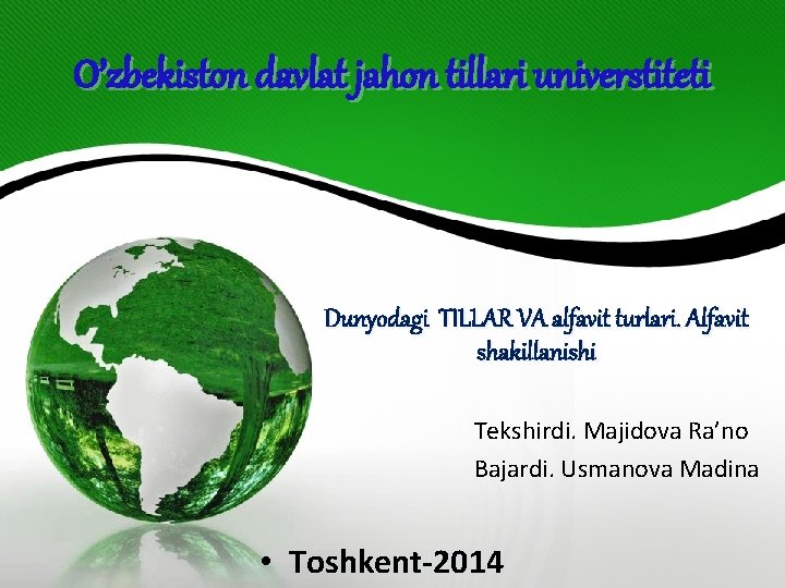 O’zbekiston davlat jahon tillari universtiteti Dunyodagi TILLAR VA alfavit turlari. Alfavit shakillanishi Tekshirdi. Majidova