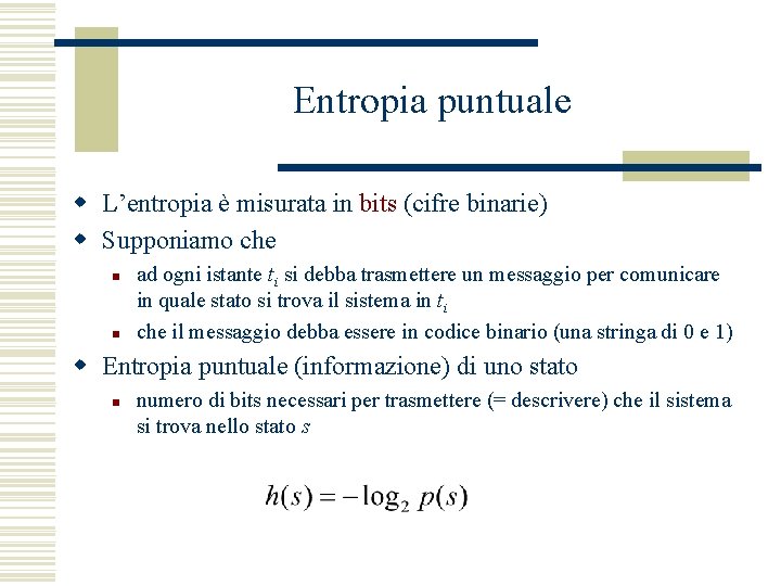 Entropia puntuale w L’entropia è misurata in bits (cifre binarie) w Supponiamo che n