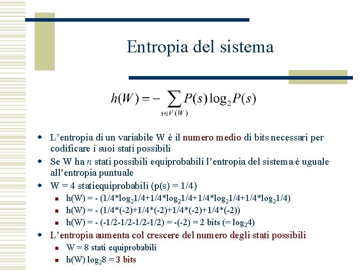 Entropia del sistema w L’entropia di un variabile W è il numero medio di