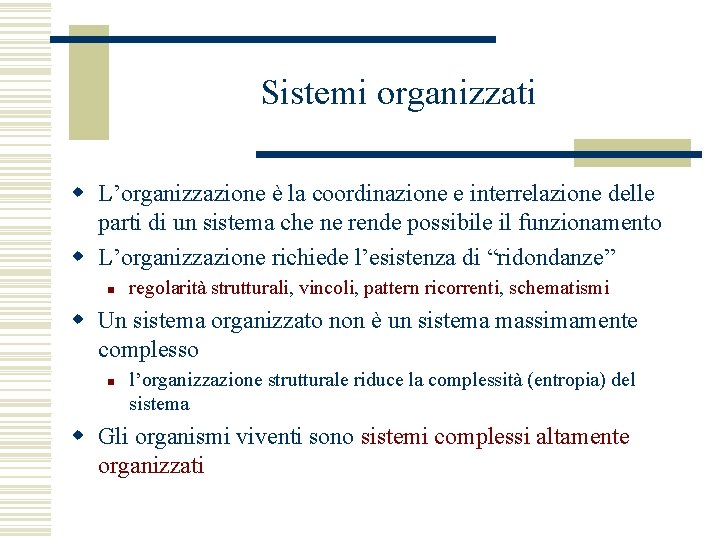 Sistemi organizzati w L’organizzazione è la coordinazione e interrelazione delle parti di un sistema