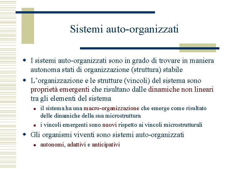 Sistemi auto-organizzati w I sistemi auto-organizzati sono in grado di trovare in maniera autonoma