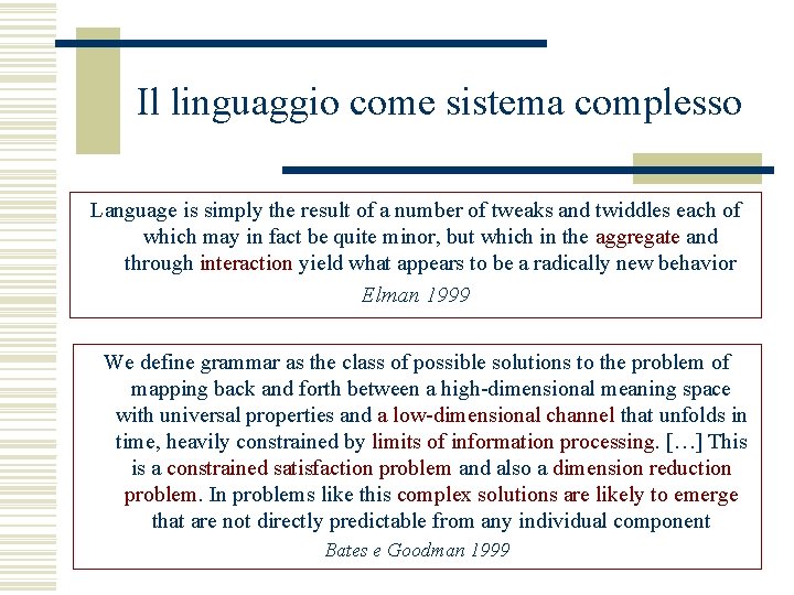 Il linguaggio come sistema complesso Language is simply the result of a number of