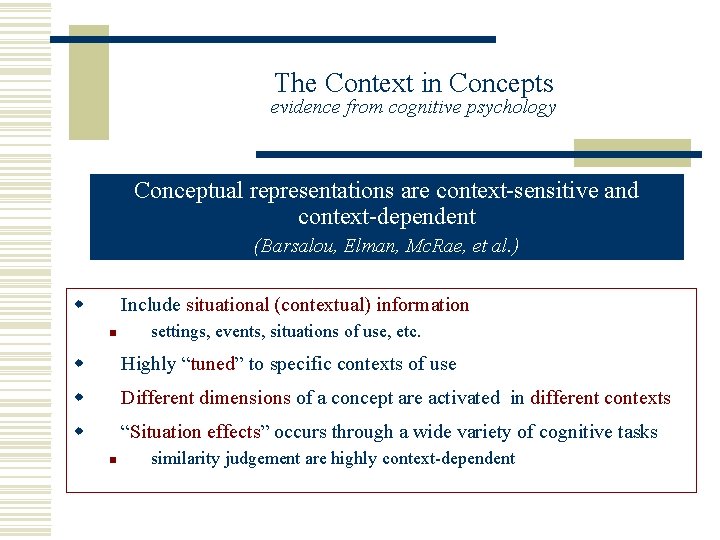 The Context in Concepts evidence from cognitive psychology Conceptual representations are context-sensitive and context-dependent