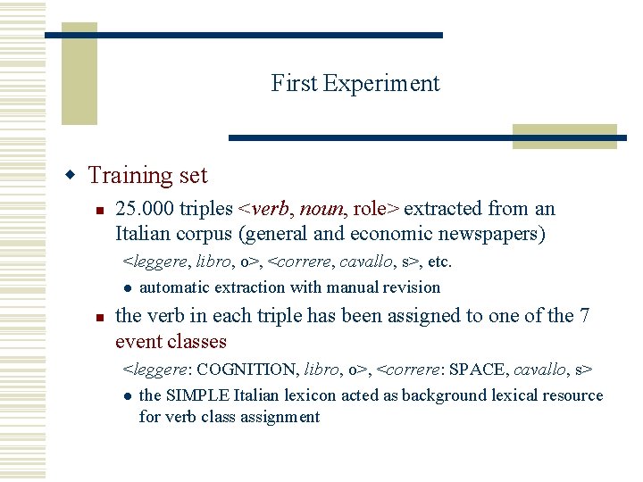 First Experiment w Training set n 25. 000 triples <verb, noun, role> extracted from