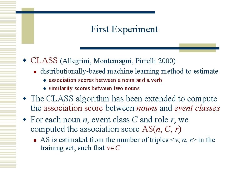 First Experiment w CLASS (Allegrini, Montemagni, Pirrelli 2000) n distributionally-based machine learning method to