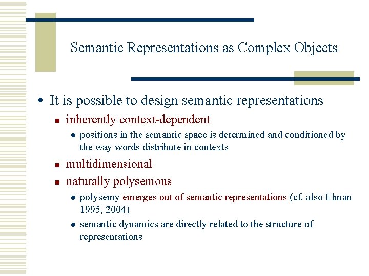 Semantic Representations as Complex Objects w It is possible to design semantic representations n