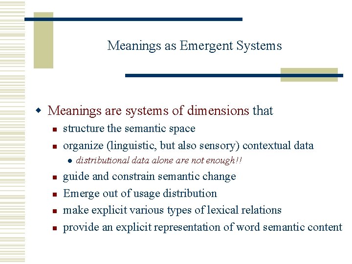 Meanings as Emergent Systems w Meanings are systems of dimensions that n n structure