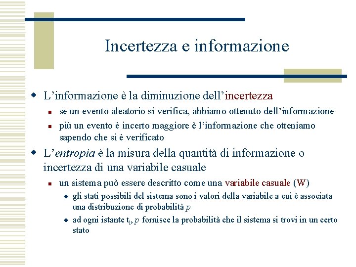 Incertezza e informazione w L’informazione è la diminuzione dell’incertezza n n se un evento