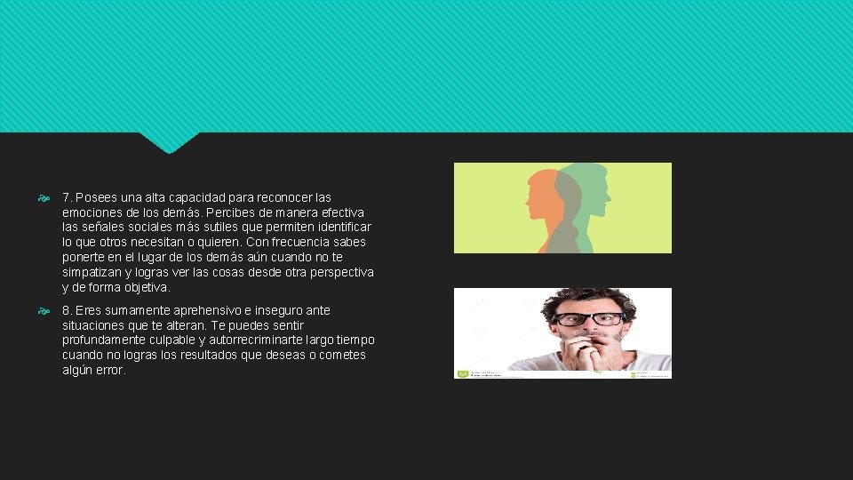 7. Posees una alta capacidad para reconocer las emociones de los demás. Percibes