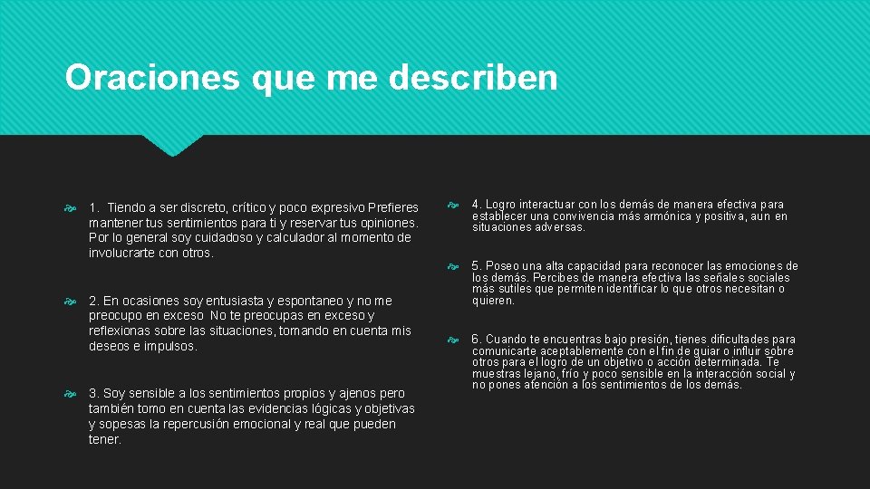 Oraciones que me describen 1. Tiendo a ser discreto, crítico y poco expresivo Prefieres