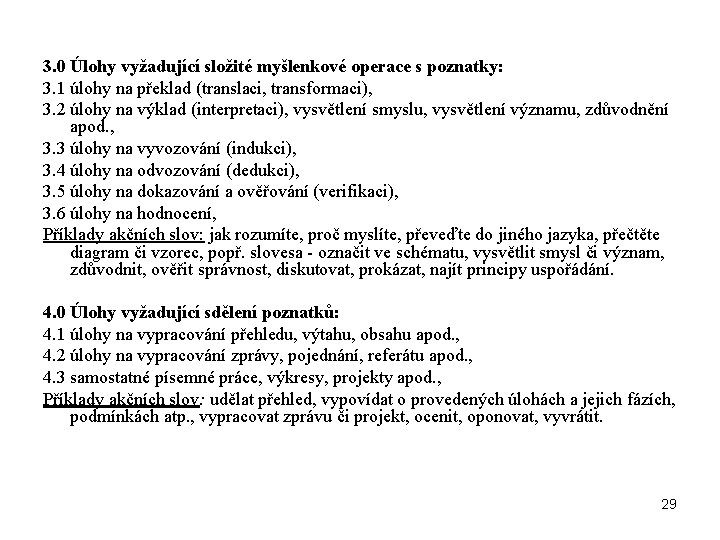 3. 0 Úlohy vyžadující složité myšlenkové operace s poznatky: 3. 1 úlohy na překlad