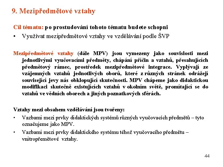 9. Mezipředmětové vztahy Cíl tématu: po prostudování tohoto tématu budete schopni • Využívat mezipředmětové