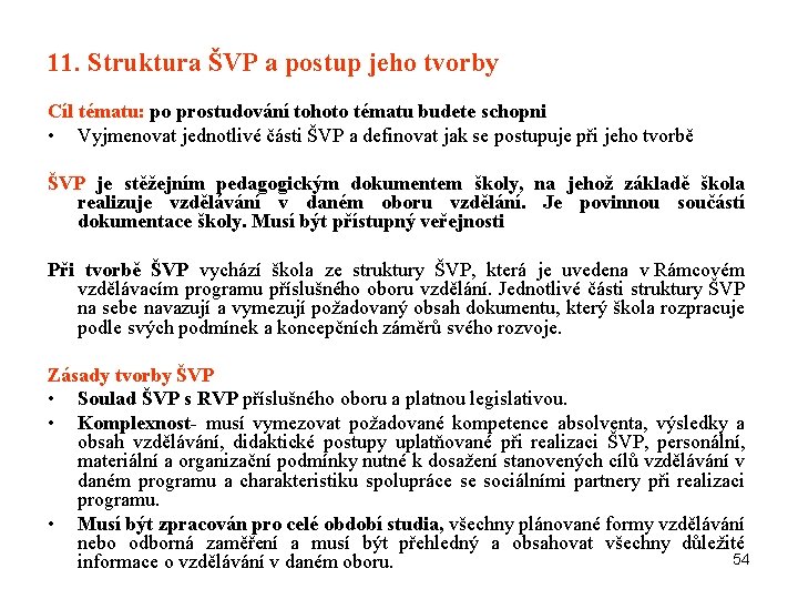 11. Struktura ŠVP a postup jeho tvorby Cíl tématu: po prostudování tohoto tématu budete