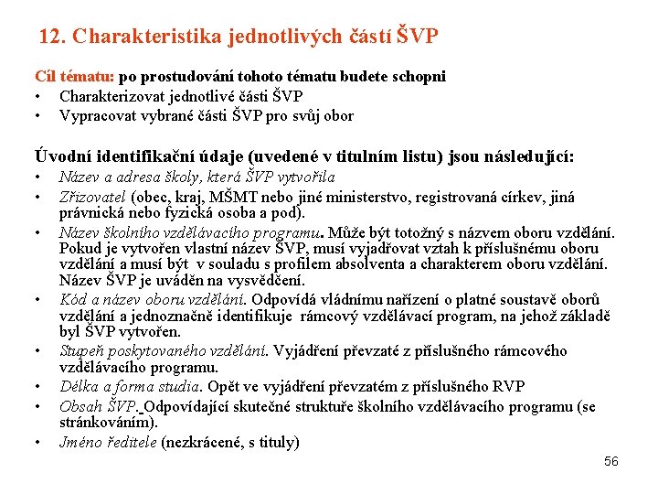 12. Charakteristika jednotlivých částí ŠVP Cíl tématu: po prostudování tohoto tématu budete schopni •