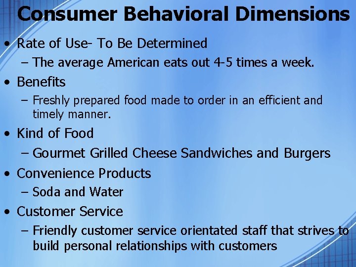 Consumer Behavioral Dimensions • Rate of Use- To Be Determined – The average American