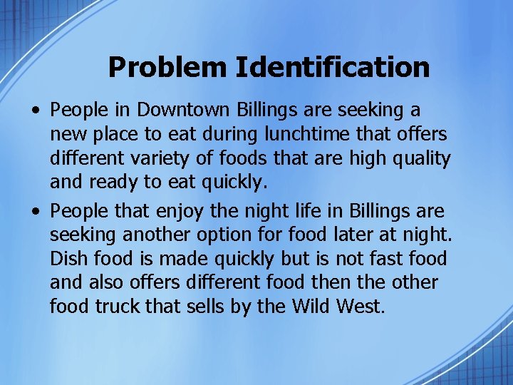 Problem Identification • People in Downtown Billings are seeking a new place to eat