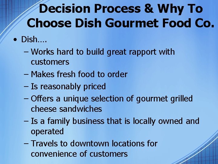 Decision Process & Why To Choose Dish Gourmet Food Co. • Dish…. – Works