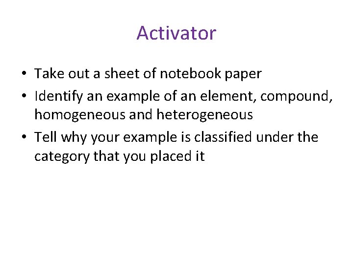 Activator • Take out a sheet of notebook paper • Identify an example of