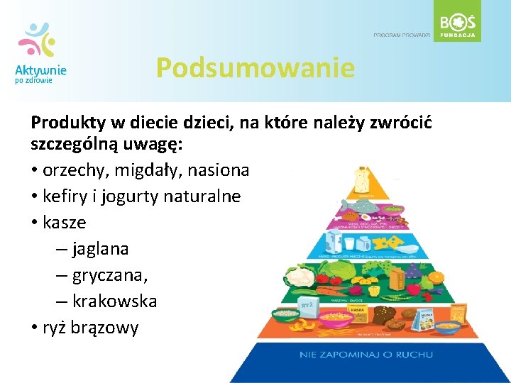 Podsumowanie Produkty w diecie dzieci, na które należy zwrócić szczególną uwagę: • orzechy, migdały, Podsumowanie Produkty w diecie dzieci, na które należy zwrócić szczególną uwagę: • orzechy, migdały,
