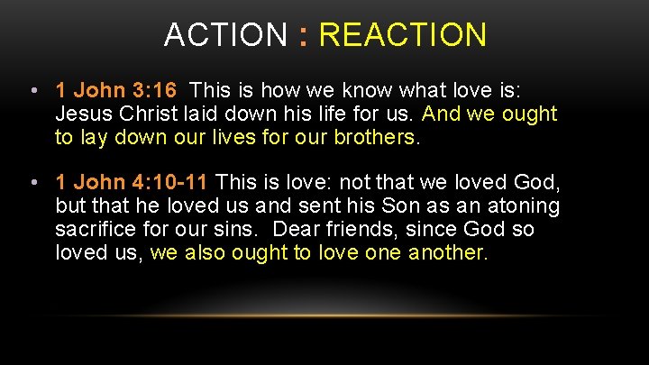 ACTION : REACTION • 1 John 3: 16 This is how we know what