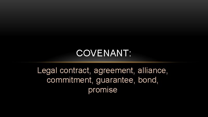 COVENANT: Legal contract, agreement, alliance, commitment, guarantee, bond, promise 