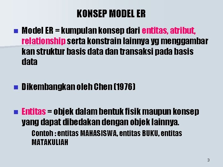 KONSEP MODEL ER n Model ER = kumpulan konsep dari entitas, atribut, relationship serta