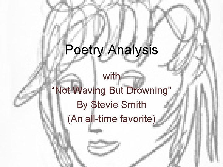 Poetry Analysis with “Not Waving But Drowning” By Stevie Smith (An all-time favorite) 